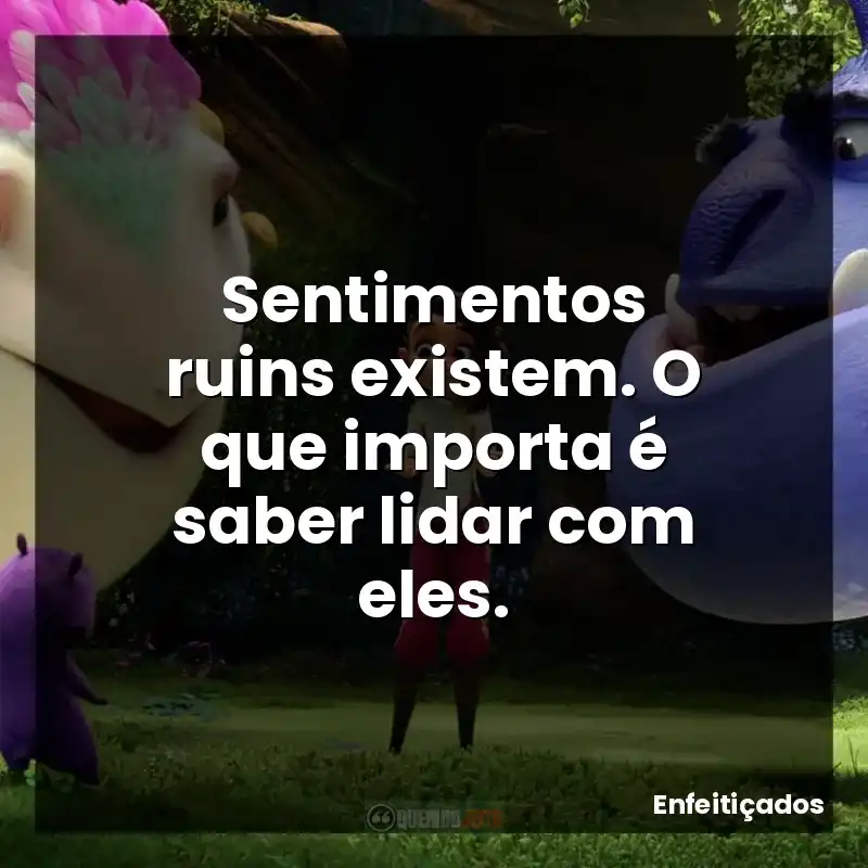 Sentimentos ruins existem. O que importa é saber lidar com eles.