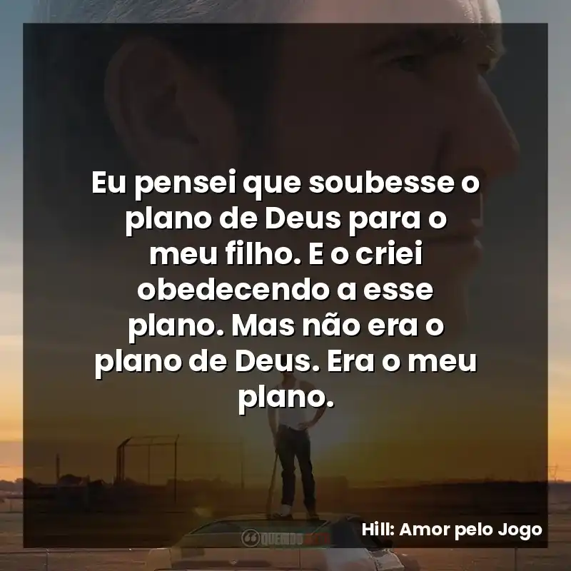 Eu pensei que soubesse o plano de Deus para o meu filho. E o criei obedecendo a esse plano. Mas não era o plano de Deus. Era o meu plano.