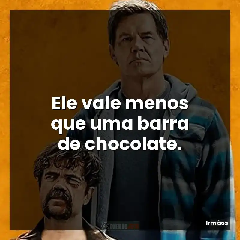 Ele vale menos que uma barra de chocolate.