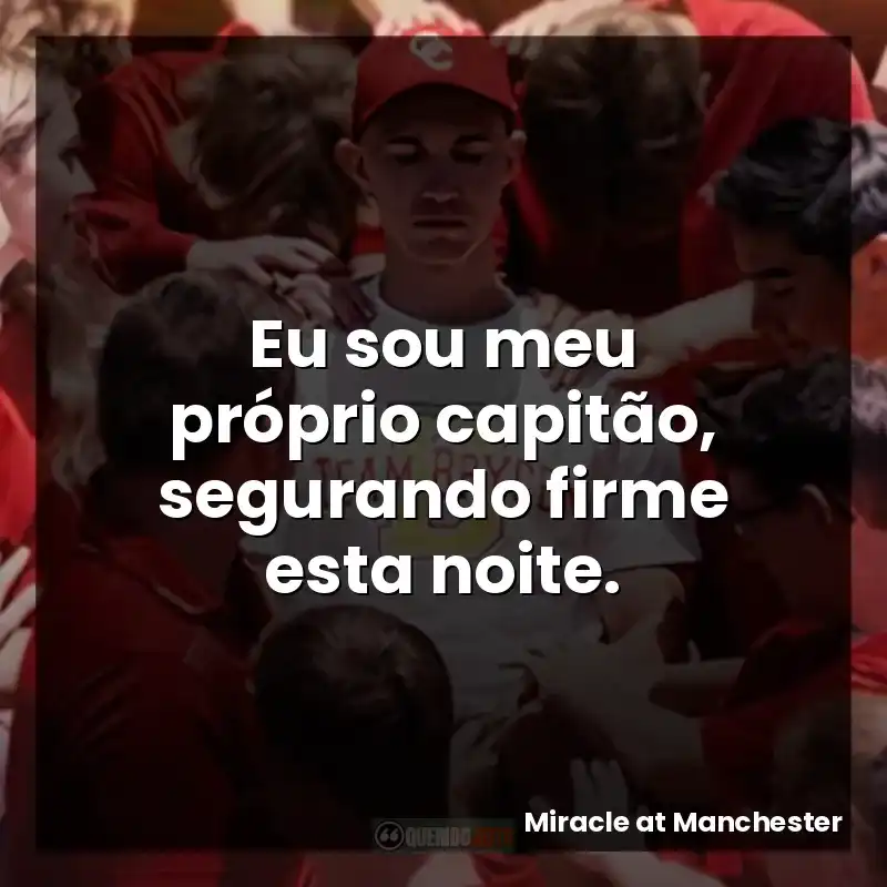 Eu sou meu próprio capitão, segurando firme esta noite.