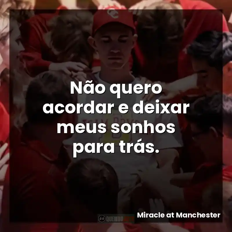 Não quero acordar e deixar meus sonhos para trás.