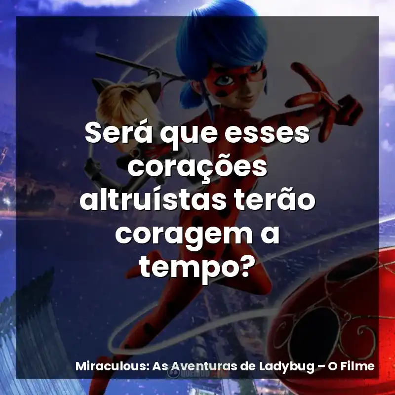 Será que esses corações altruístas terão coragem a tempo?