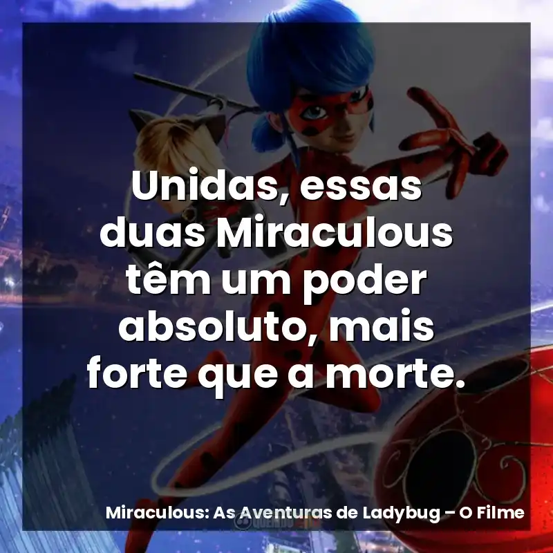 Unidas, essas duas Miraculous têm um poder absoluto, mais forte que a morte.