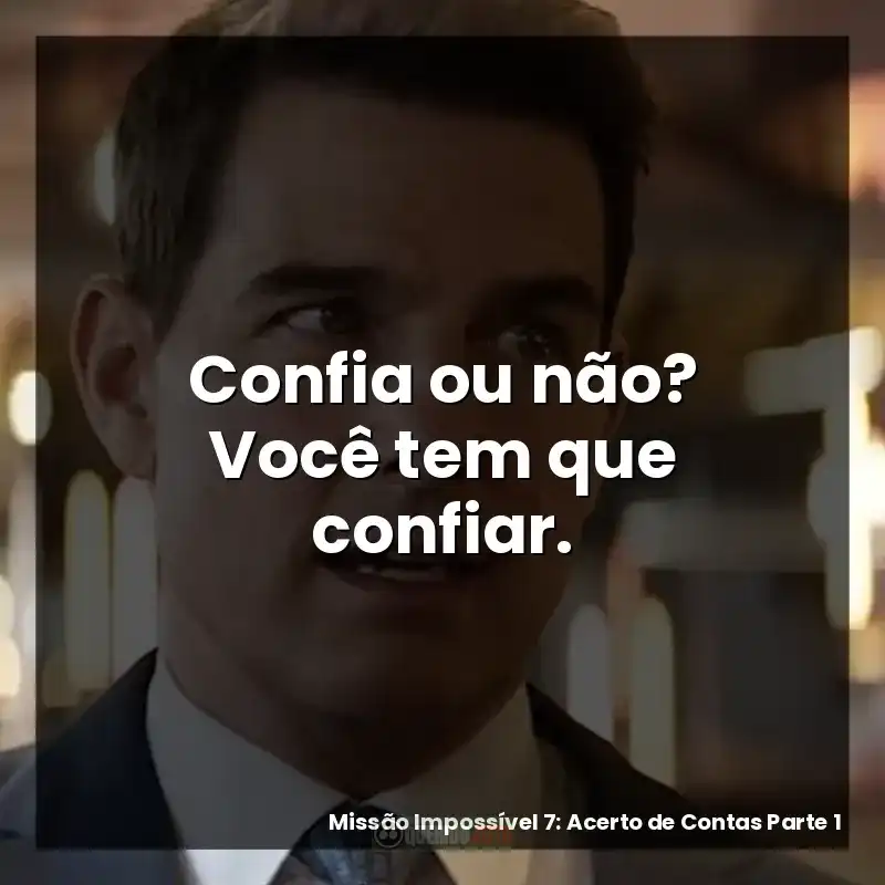 Confia ou não? Você tem que confiar.