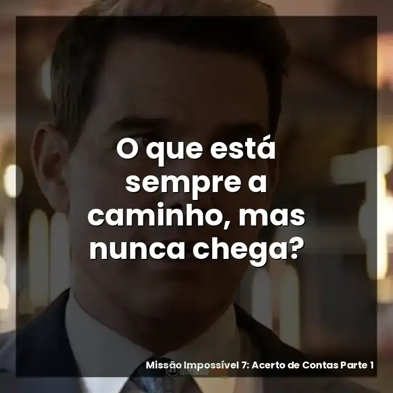 O que está sempre a caminho, mas nunca chega?