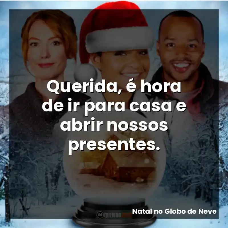 Querida, é hora de ir para casa e abrir nossos presentes.
