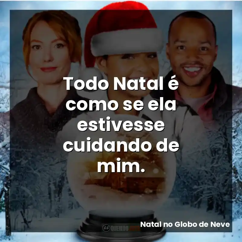 Todo Natal é como se ela estivesse cuidando de mim.