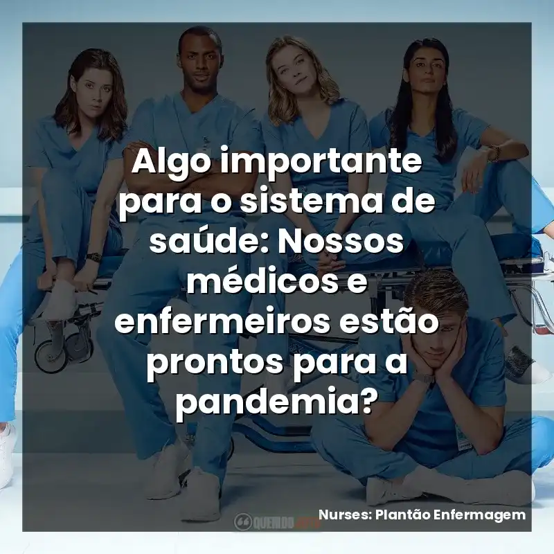 Algo importante para o sistema de saúde: Nossos médicos e enfermeiros estão prontos para a pandemia?