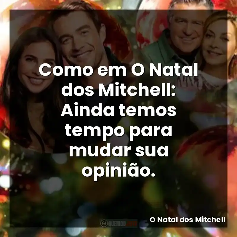 Como em O Natal dos Mitchell: Ainda temos tempo para mudar sua opinião.