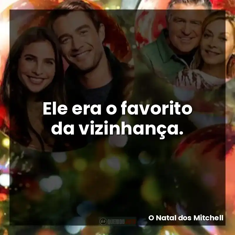 Ele era o favorito da vizinhança.