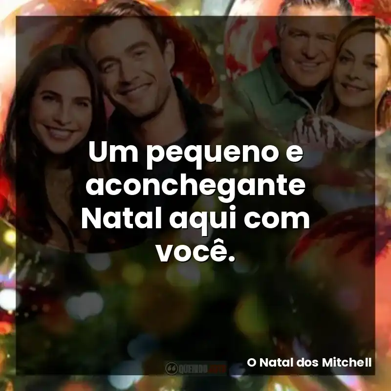 Um pequeno e aconchegante Natal aqui com você.