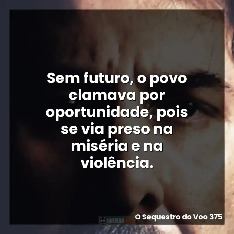 Sem futuro, o povo clamava por oportunidade, pois se via preso na miséria e na violência.