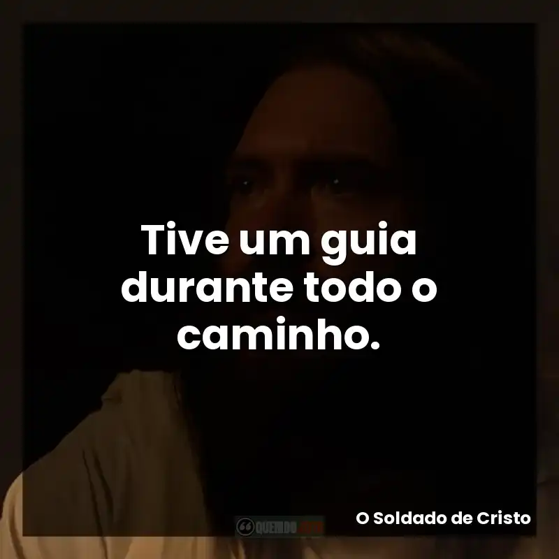 Tive um guia durante todo o caminho.