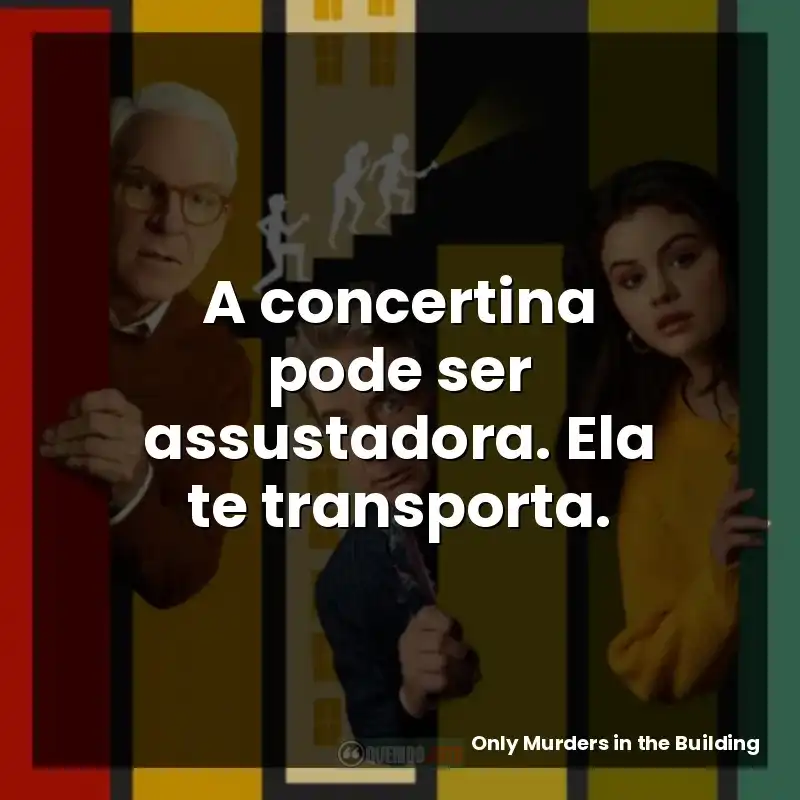 A concertina pode ser assustadora. Ela te transporta.