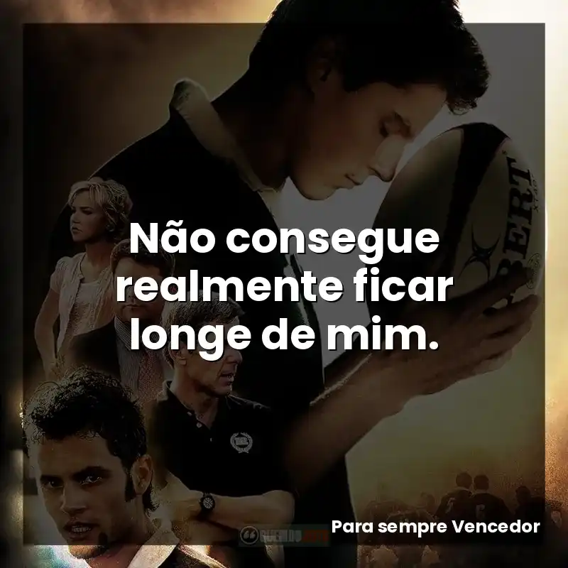 Não consegue realmente ficar longe de mim.