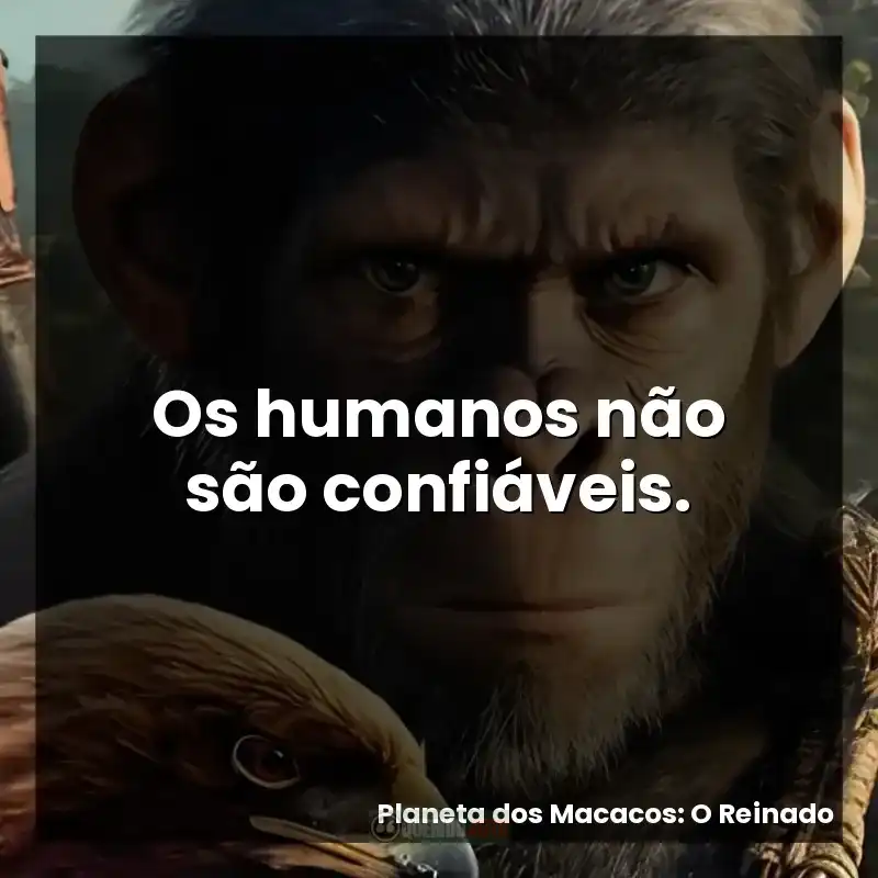 Os humanos não são confiáveis.