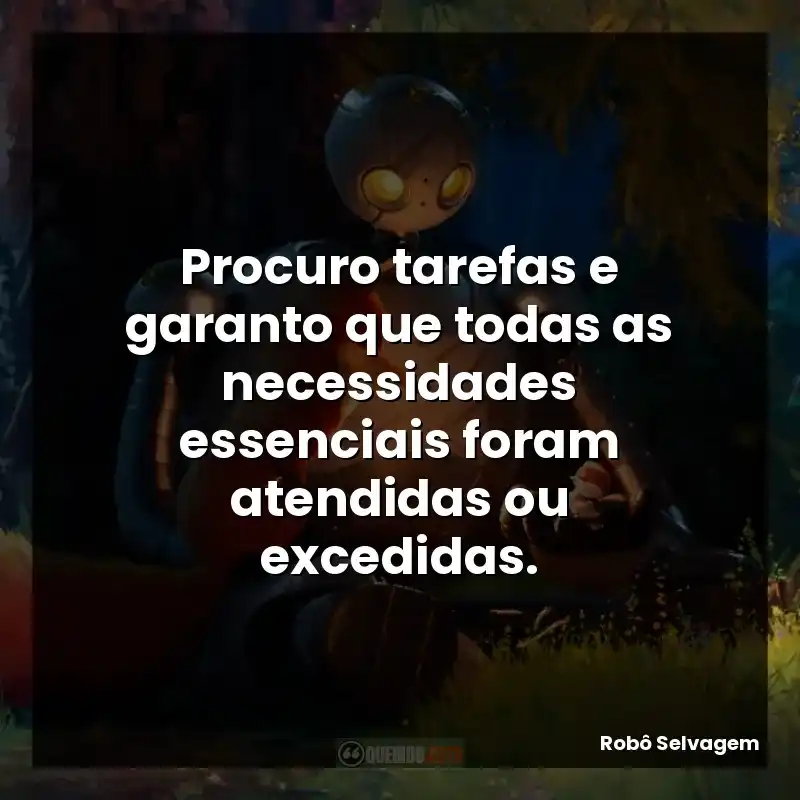 Procuro tarefas e garanto que todas as necessidades essenciais foram atendidas ou excedidas.