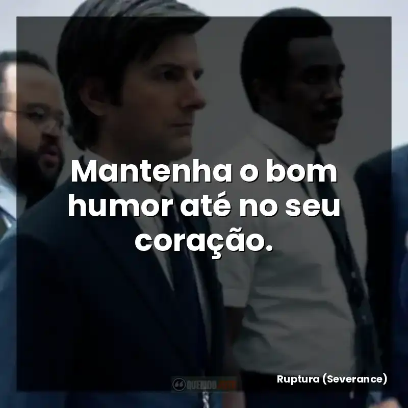 Mantenha o bom humor até no seu coração.