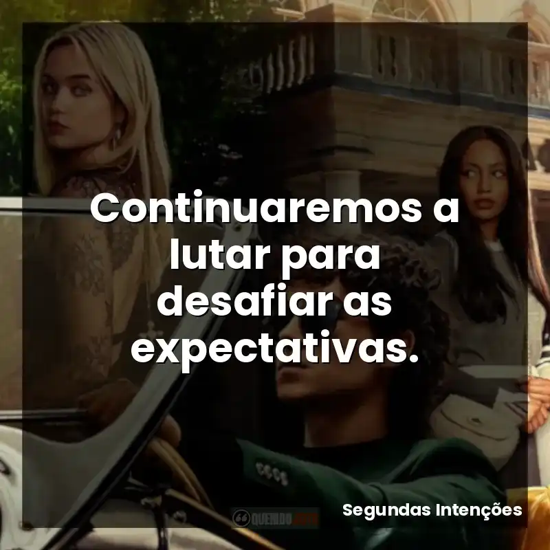 Continuaremos a lutar para desafiar as expectativas.