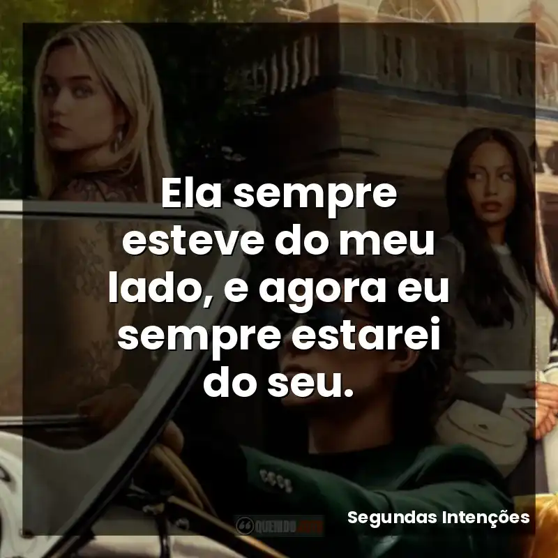 Ela sempre esteve do meu lado, e agora eu sempre estarei do seu.