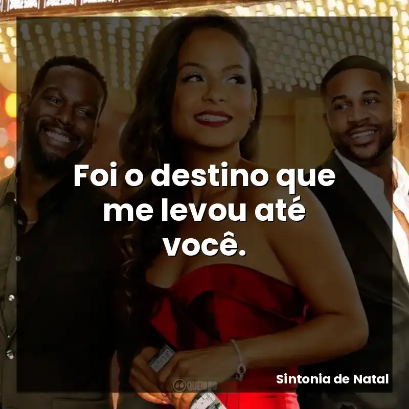 Foi o destino que me levou até você.