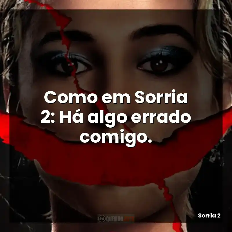 Como em Sorria 2: Há algo errado comigo.