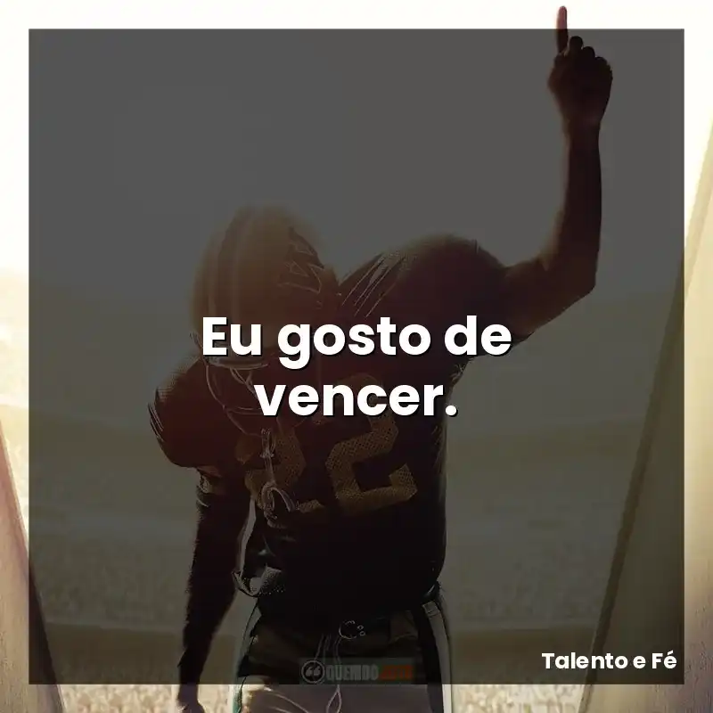 Eu gosto de vencer.