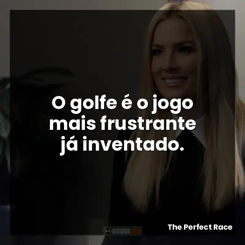 O golfe é o jogo mais frustrante já inventado.