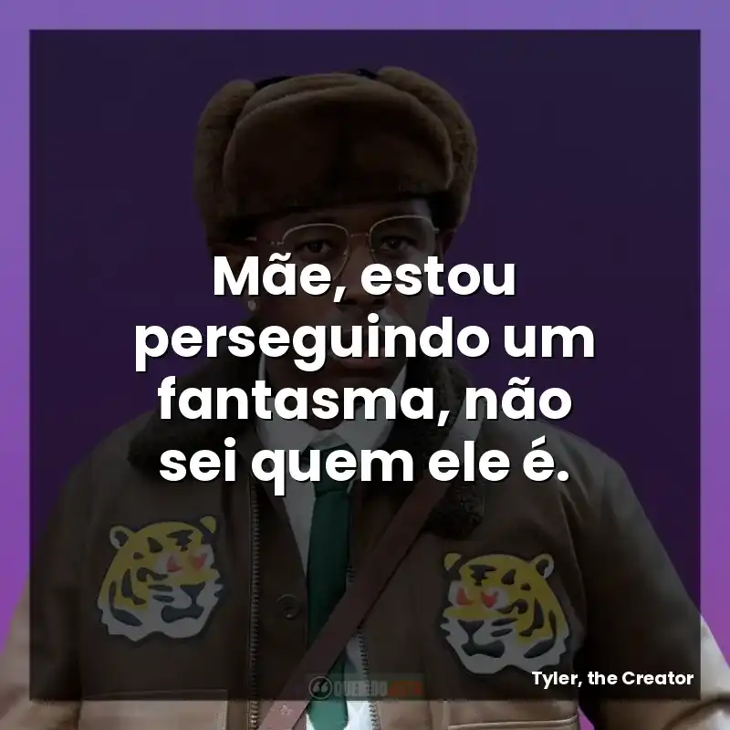 Mãe, estou perseguindo um fantasma, não sei quem ele é.
