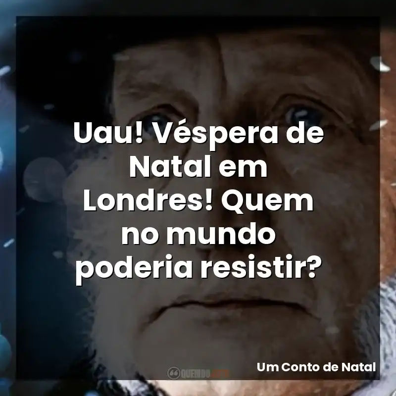 Uau! Véspera de Natal em Londres! Quem no mundo poderia resistir?