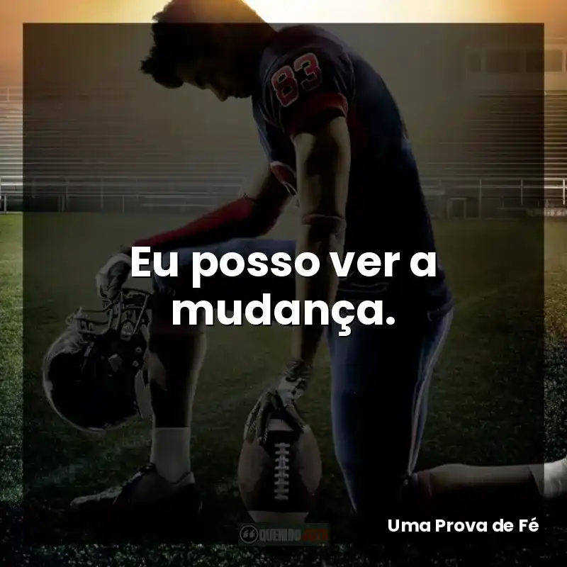 Eu posso ver a mudança.