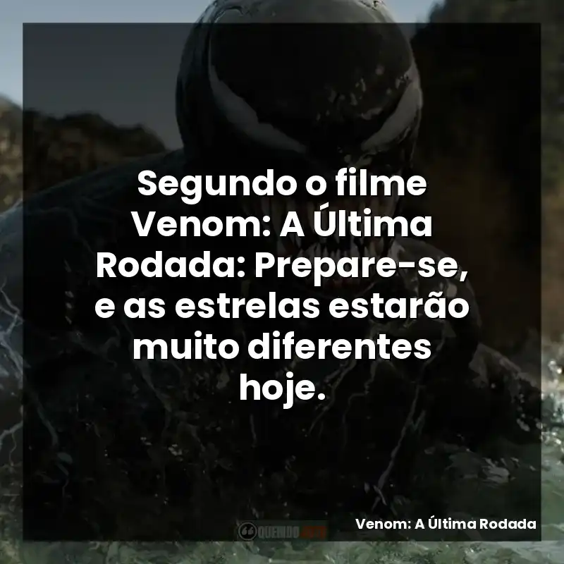 Segundo o filme Venom: A Última Rodada: Prepare-se, e as estrelas estarão muito diferentes hoje.