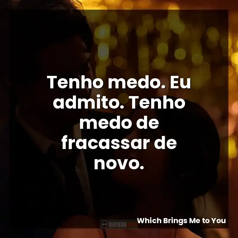 Tenho medo. Eu admito. Tenho medo de fracassar de novo.