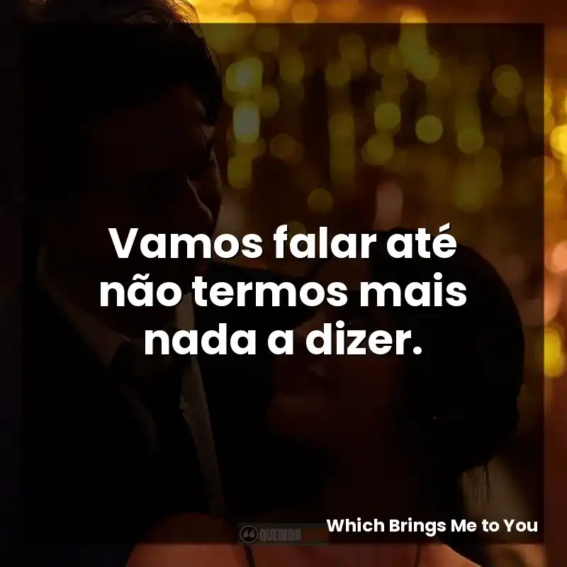 Vamos falar até não termos mais nada a dizer.