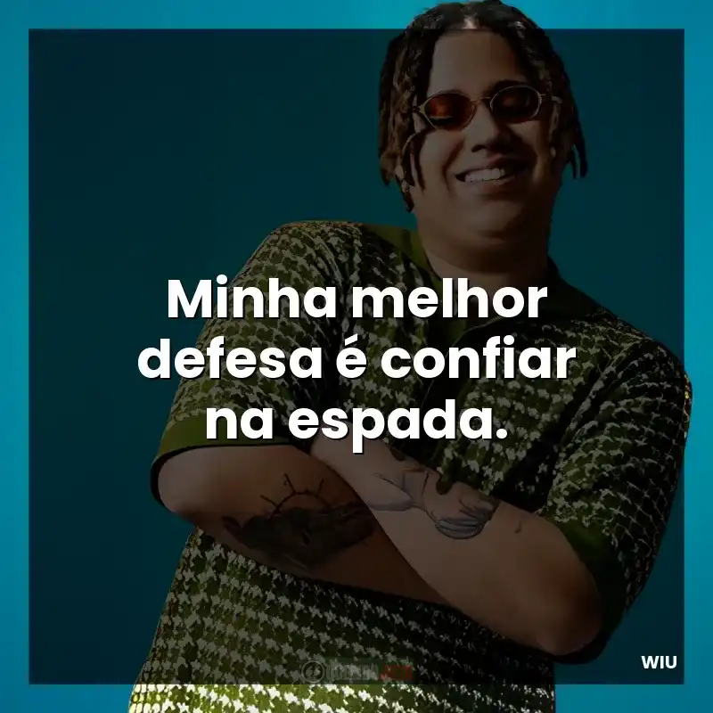 Minha melhor defesa é confiar na espada.