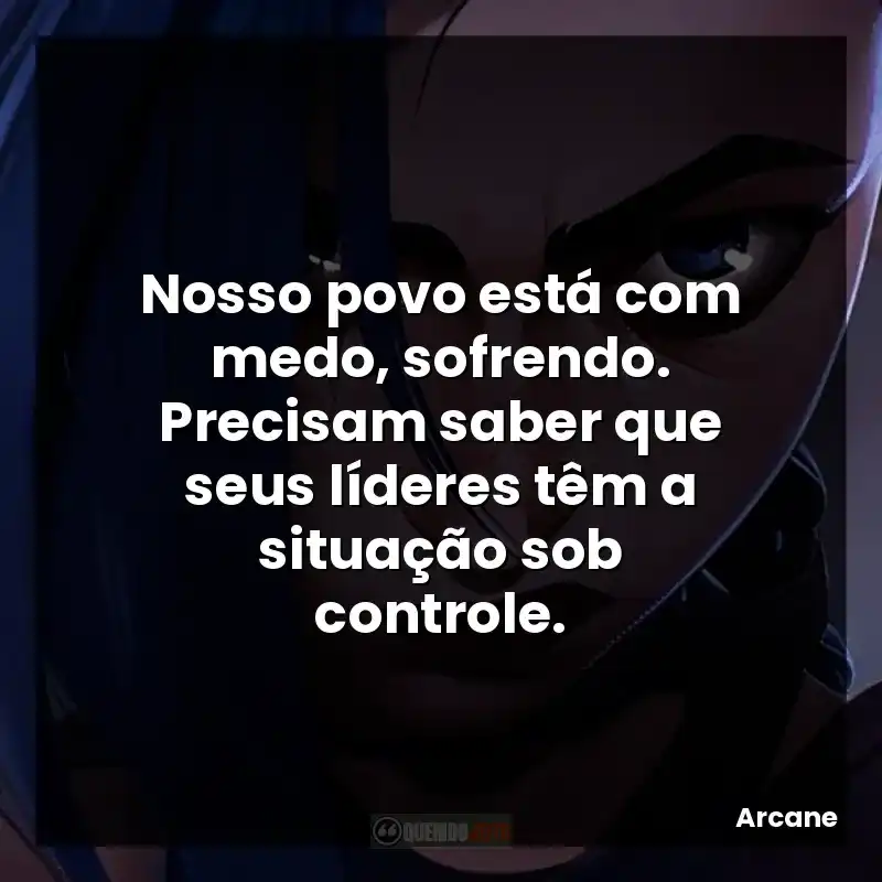 Nosso povo está com medo, sofrendo. Precisam saber que seus líderes têm a situação sob controle.