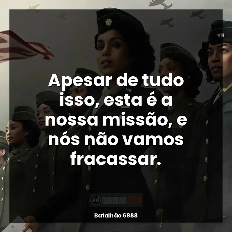 Apesar de tudo isso, esta é a nossa missão, e nós não vamos fracassar.
