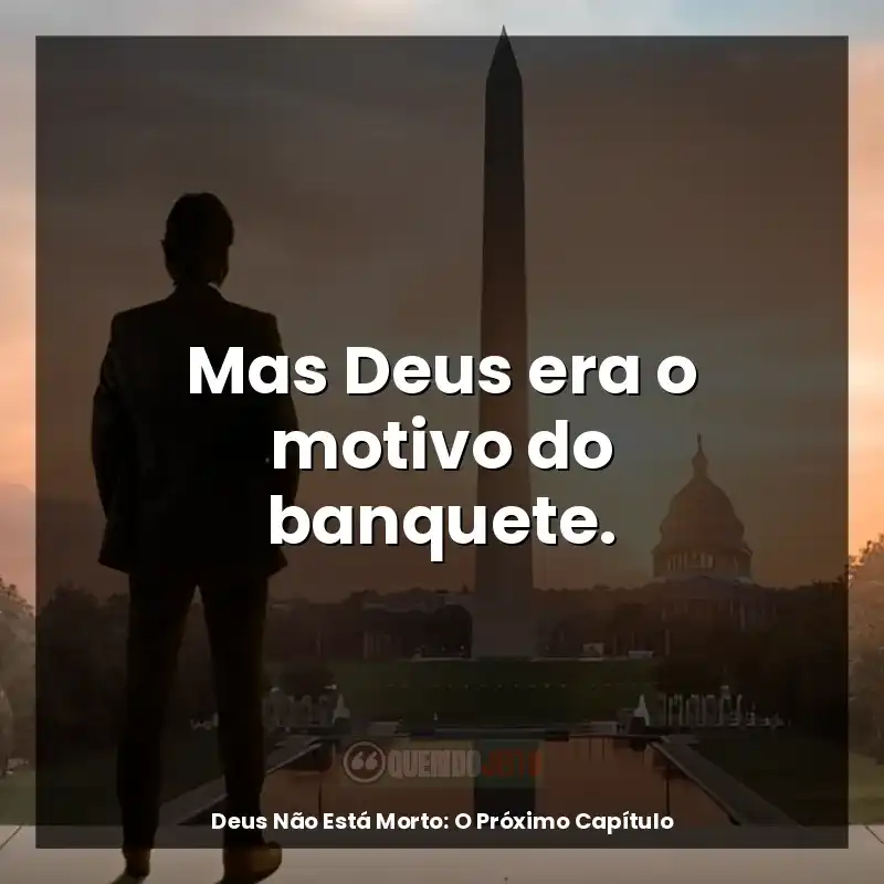 Mas Deus era o motivo do banquete.