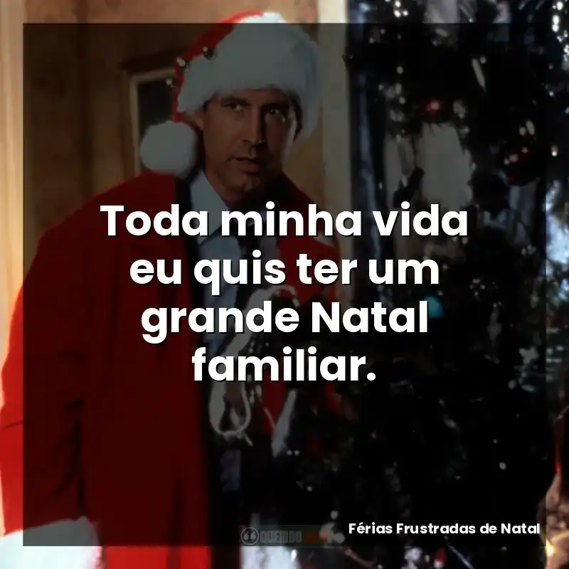 Toda minha vida eu quis ter um grande Natal familiar.
