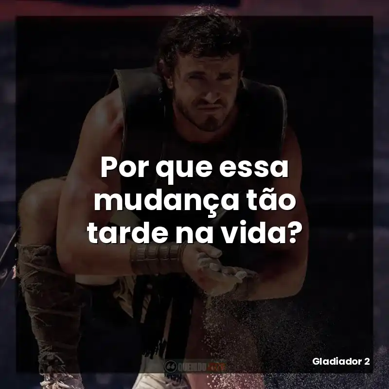 Por que essa mudança tão tarde na vida?