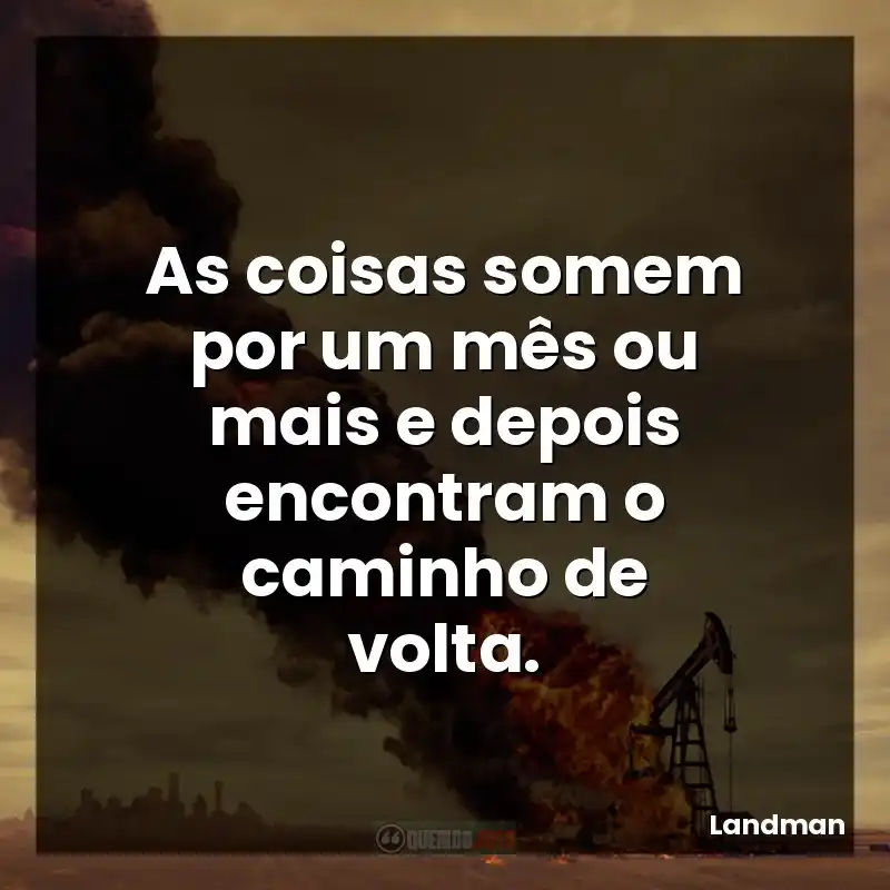 As coisas somem por um mês ou mais e depois encontram o caminho de volta.