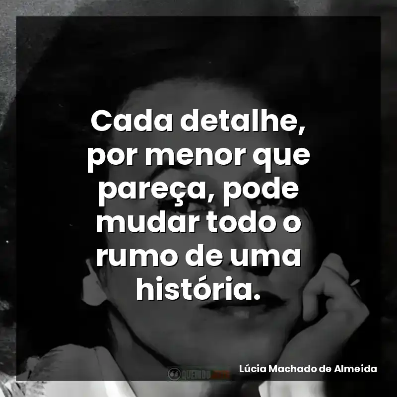 Cada detalhe, por menor que pareça, pode mudar todo o rumo de uma história.