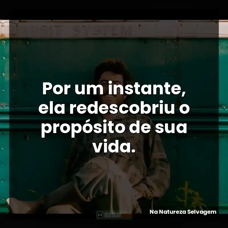 Por um instante, ela redescobriu o propósito de sua vida.