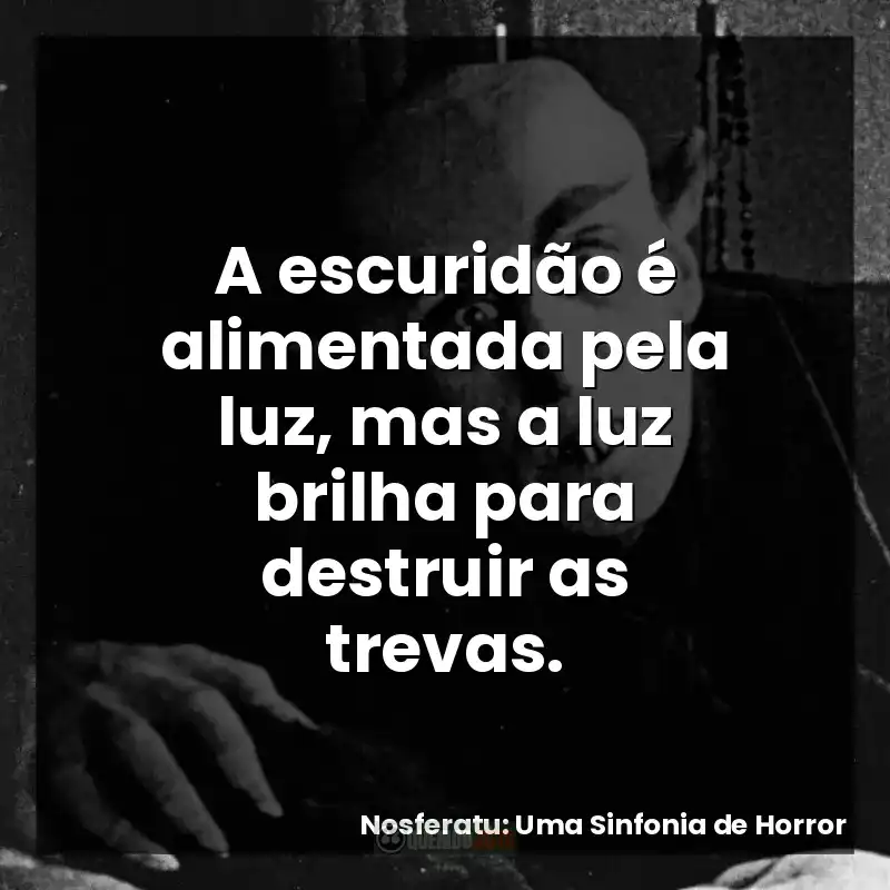 A escuridão é alimentada pela luz, mas a luz brilha para destruir as trevas.