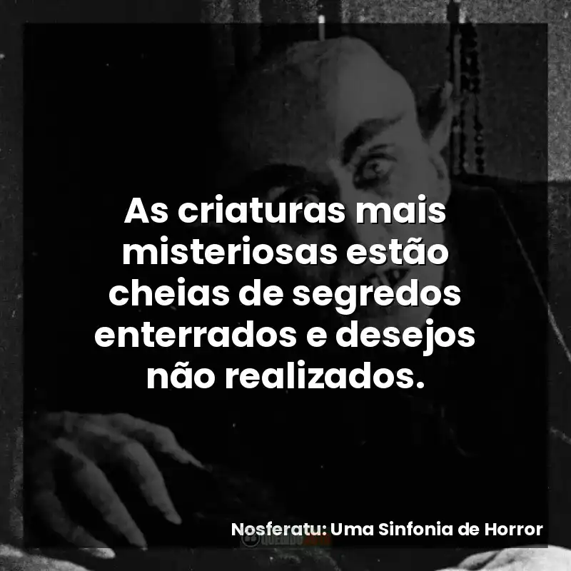 As criaturas mais misteriosas estão cheias de segredos enterrados e desejos não realizados.