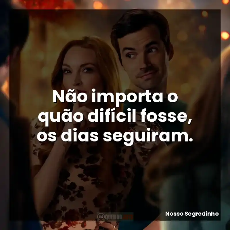Não importa o quão difícil fosse, os dias seguiram.