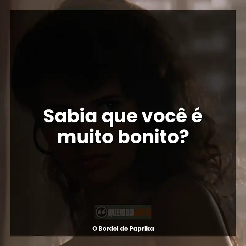 Sabia que você é muito bonito?