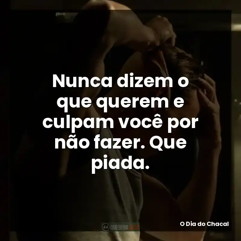 Nunca dizem o que querem e culpam você por não fazer. Que piada.