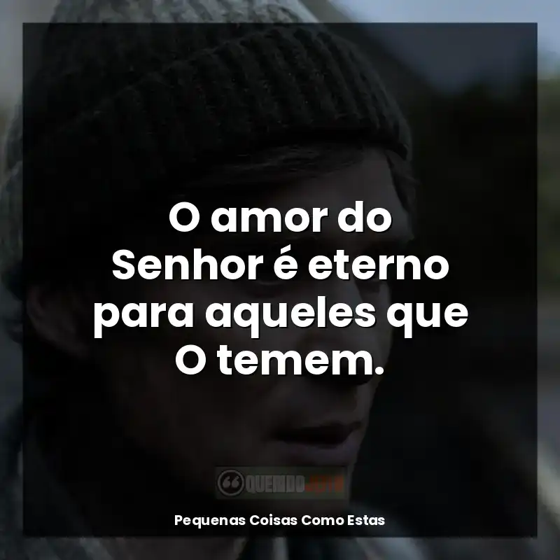 O amor do Senhor é eterno para aqueles que O temem.