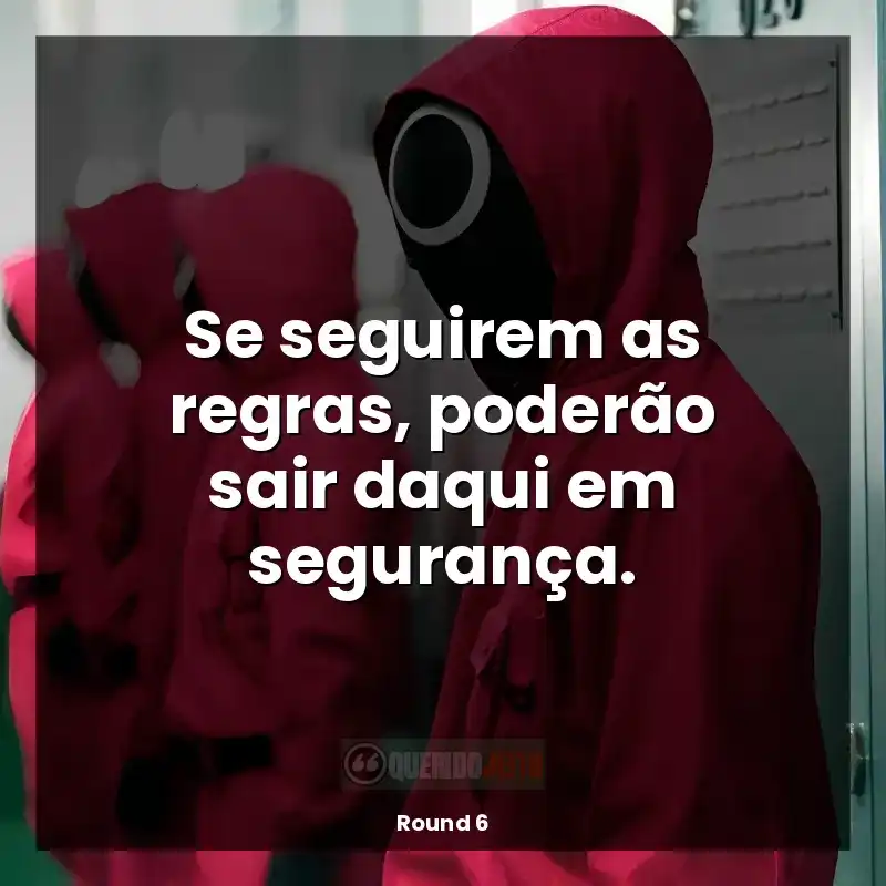 Se seguirem as regras, poderão sair daqui em segurança.